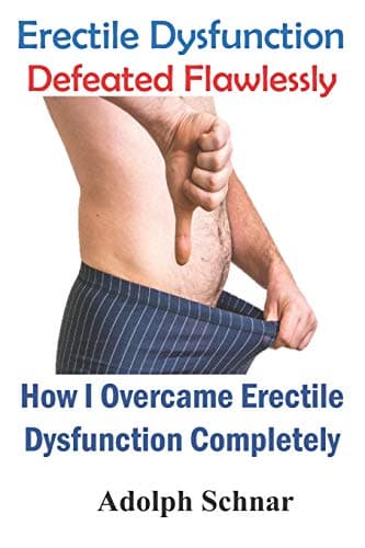 Erectile Dysfunction Defeated Flawlessly: How I Overcame Erectile Dysfunction Completely Paperback – March 4, 2019