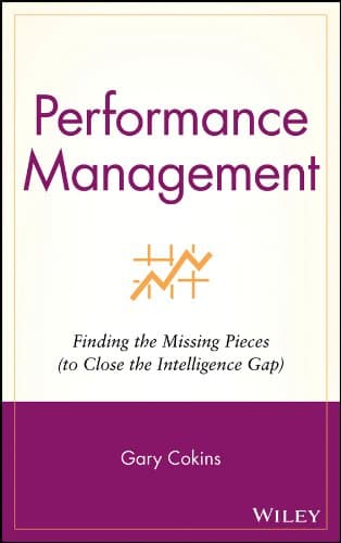 Performance Management: Finding the Missing Pieces (to Close the Intelligence Gap)