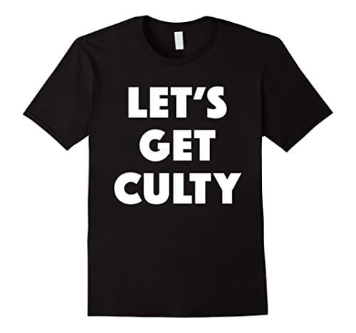 Let's Get Culty t-shirt