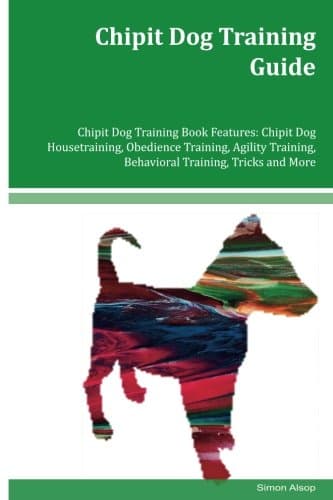 Chipit Dog Training Guide Chipit Dog Training Book Features: Chipit Dog Housetraining, Obedience Training, Agility Training, Behavioral Training, Tricks and More