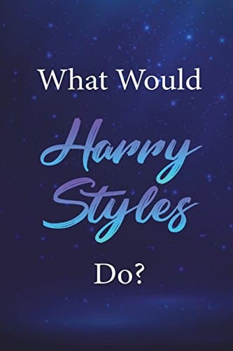 What Would Harry Styles Do?: Harry Styles Journal Diary Notebook for Girls
