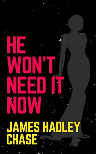 He Won't Need It Now