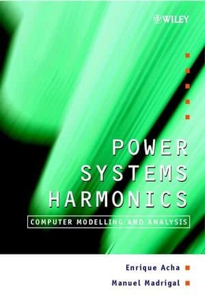 Power Systems Harmonics: Computer Modelling and Analysis (Wiley Series in Software Design Patterns)