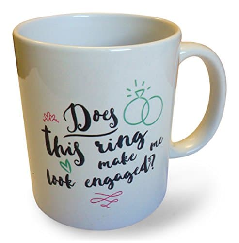 11oz Coffee Mug - Does This Ring Make Me Look Engaged - For Engagement Photos and News