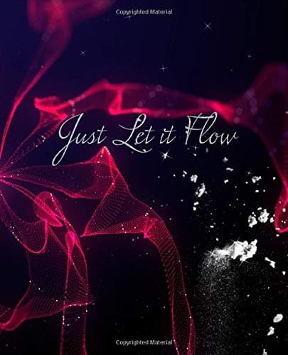 Just Let It Flow: Lined Notebook/Diary to write in for women - 120 Pages - Larger size (7.5 x 9.25 inches)