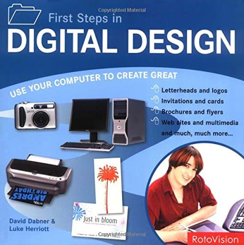 First Steps in Digital Design: Use Your Computer to Create Great Graphics