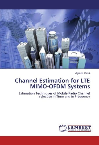 Channel Estimation for LTE MIMO-OFDM Systems: Estimation Techniques of Mobile Radio Channel selective in Time and in Frequency