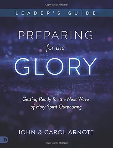 Preparing for the Glory: Getting Ready for the Next Wave of Holy Spirit Outpouring