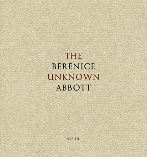 Berenice Abbott: The Unknown Abbott