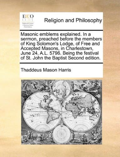 Masonic Emblems Explained. in a Sermon, Preached Before the Members of King Solomon's Lodge, of Free and Accepted Masons, in Charlestown, June 24. of St. John the Baptist Second Edition Paperback – Import, 16 Jun 2010
