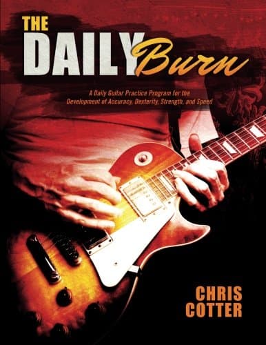 The Daily Burn: A Daily Guitar Practice Program for the Development of Accuracy, Dexterity, Strength, and Speed