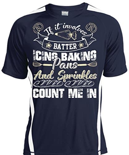 Cool Crazy Shirts If It Involves Batter Icing Baking Pans T Shirt, Being A Cooker T Shirt Adult Colorblock (S,Navy/White)