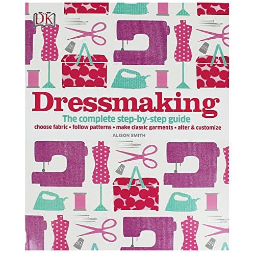 Dressmaking: The complete step-by-step guide DK