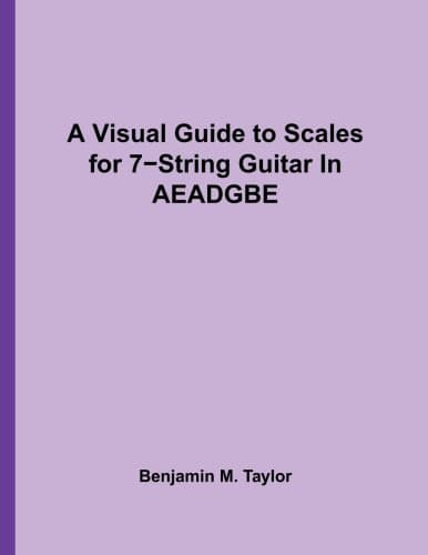 A Visual Guide to Scales for 7-String Guitar In AEADGBE: A Reference Text for Classical, Modal, Blues, Jazz and Exotic Scales (Fingerboard Charts for ... and Exotic Scales on Stringed Instruments) Paperback – November 13, 2016