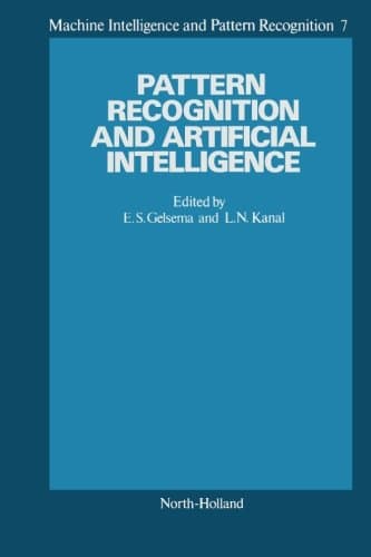 Pattern Recognition and Artificial Intelligence, Towards an Integration: Proceedings of an International Workshop held in Amsterdam, May 18-20, 1988