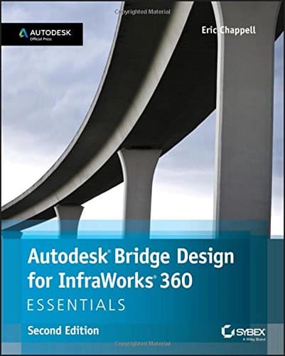 Autodesk Bridge Design for InfraWorks 360 Essentials 2nd Edition