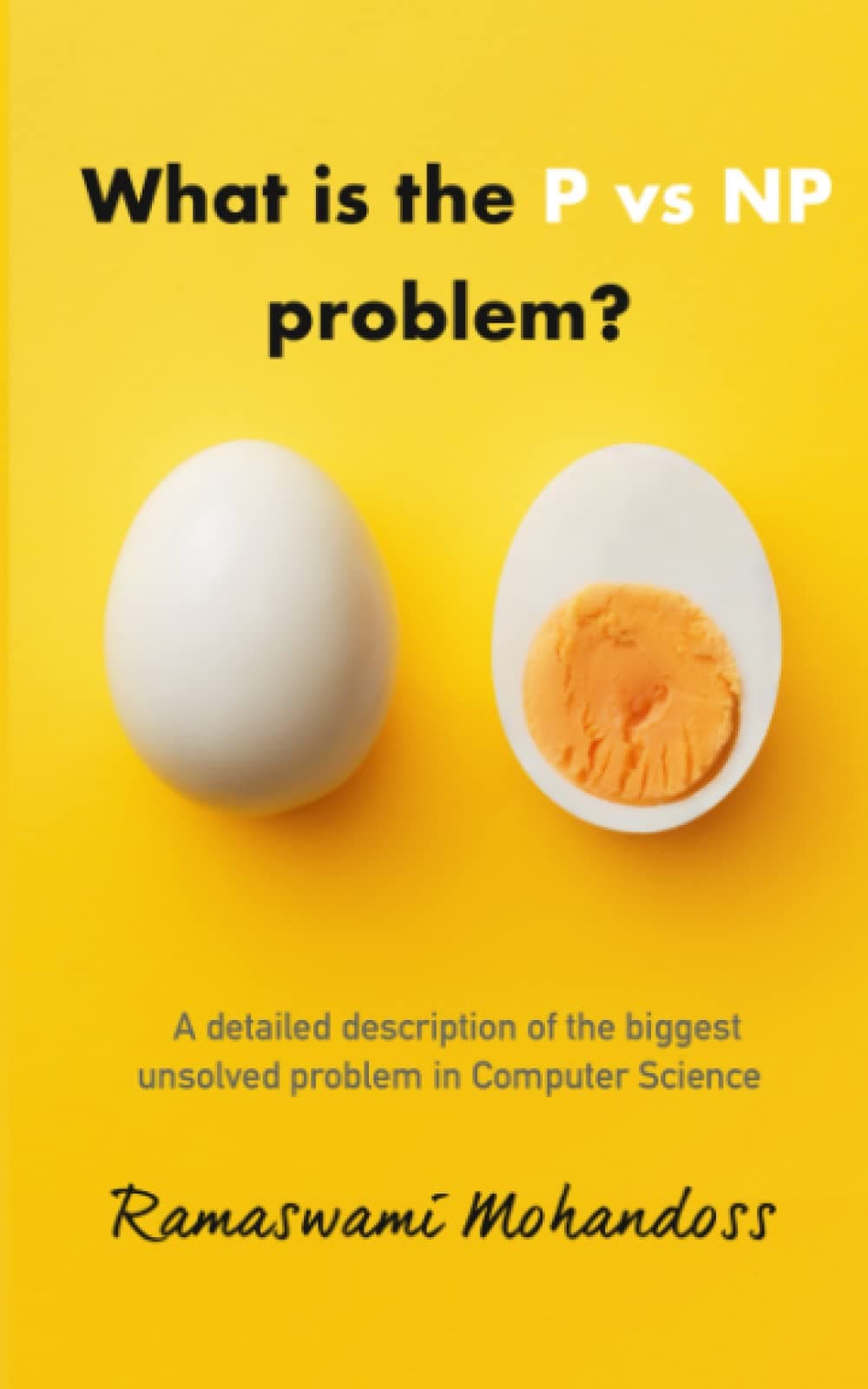 What is the P vs NP problem?: A complete explanation of the biggest unsolved problem in Computer Science Paperback – June 22, 2022