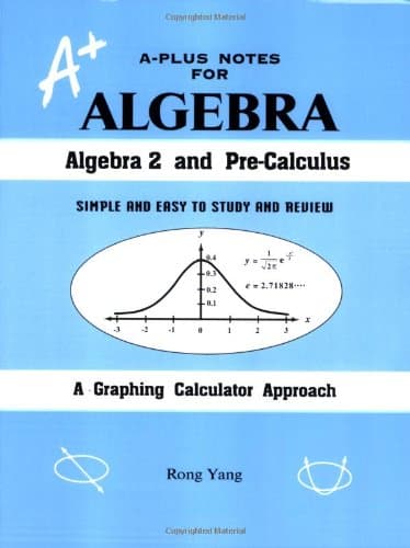 A-Plus Notes for Algebra: Algebra 2 and Pre-Calculus