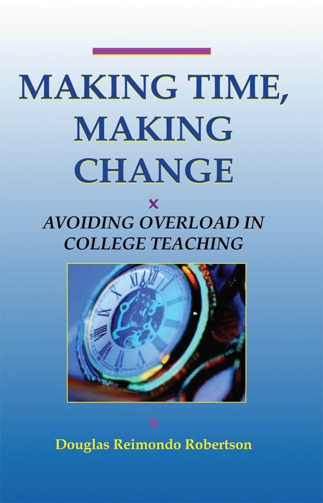 Making Time, Making Change: Avoiding Overload In College Teaching