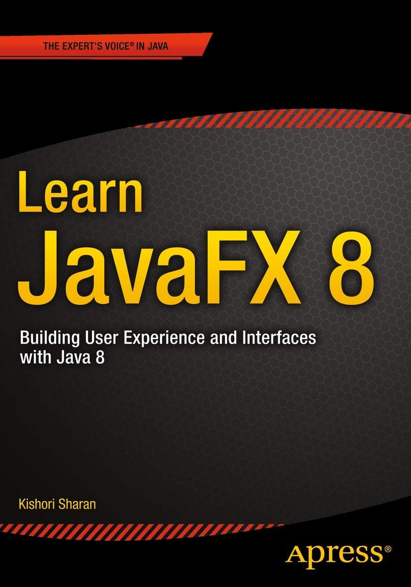 Learn JavaFX 8: Building User Experience and Interfaces with Java 8 1st ed. Edition