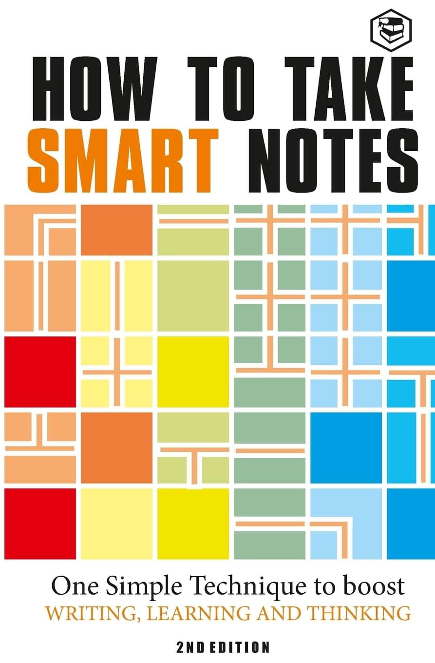 How to Take Smart Notes: One Simple Technique to Boost Writing, Learning and Thinking Paperback – February 7, 2024