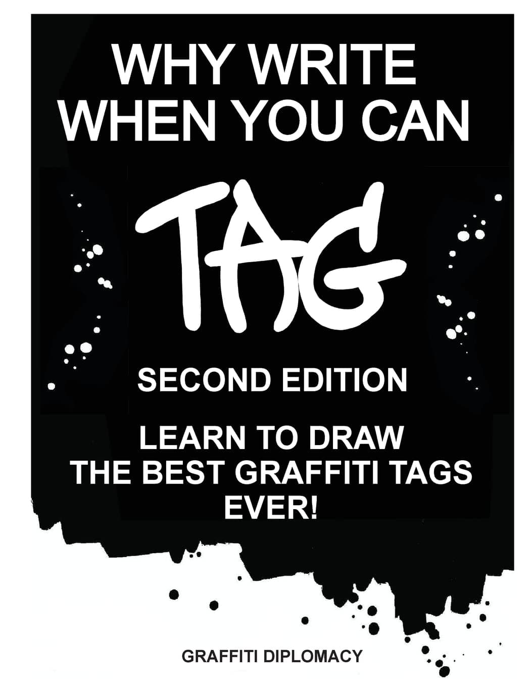 Why Write When You Can Tag: Second Edition: Learn To Draw The Best Graffiti Tags Ever!