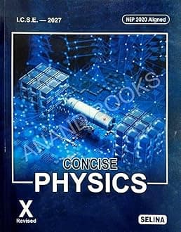Selina Concise Physics Textbook for Class 10 ICSE NEW EDITION 2027