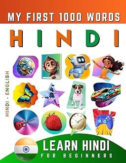 Learn Hindi for Beginners, My First 1000 Words: Bilingual Hindi - English Language Learning Book for Kids & Adults Paperback – 2 April 2022