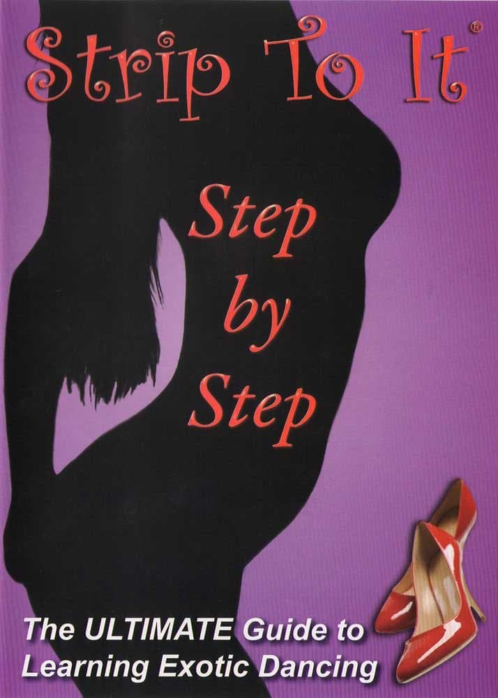 Strip to It: Step by Step Exotic Striptease Dancing