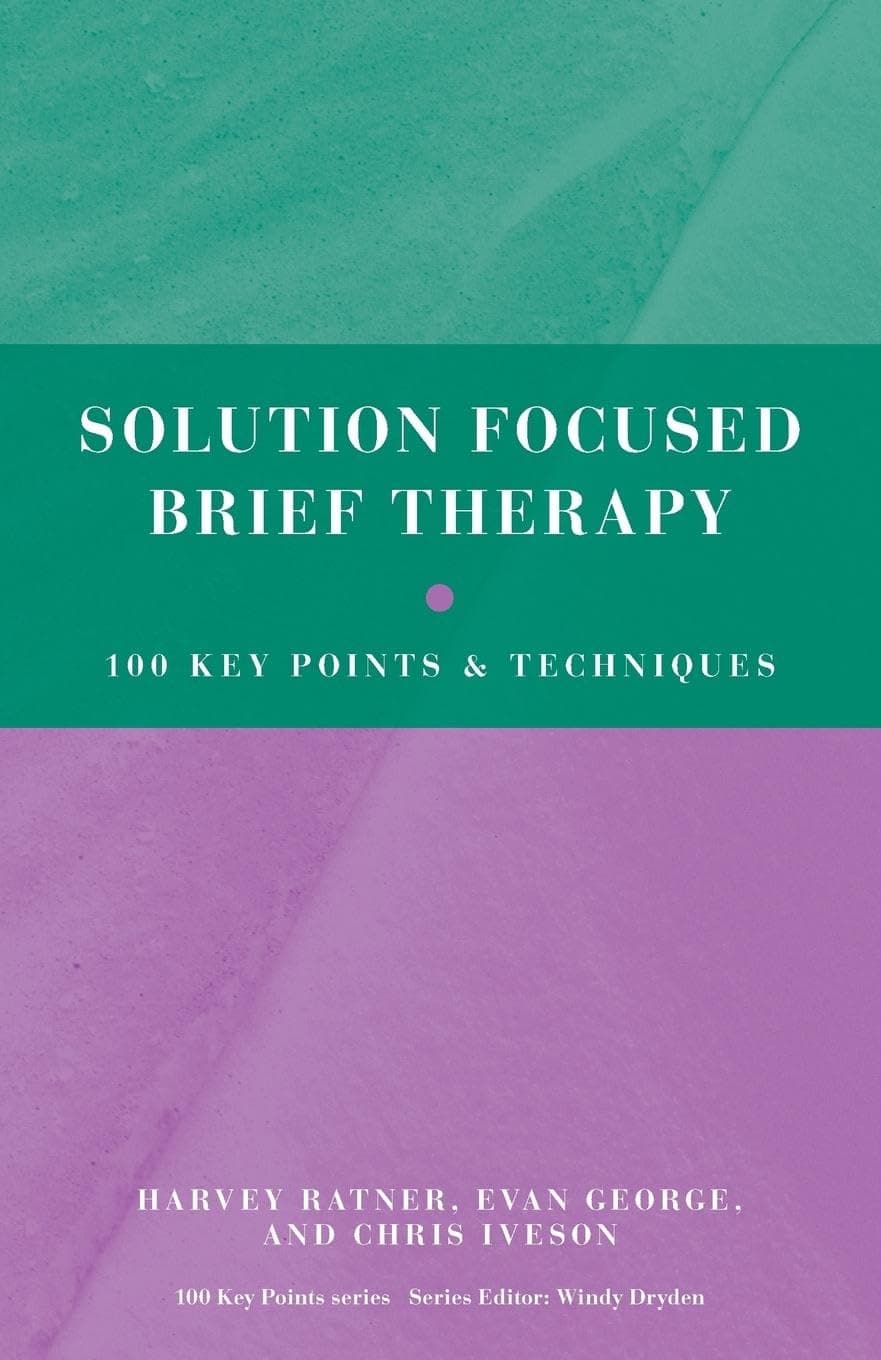 Solution Focused Brief Therapy: 100 Key Points and Techniques Paperback – 24 May 2012