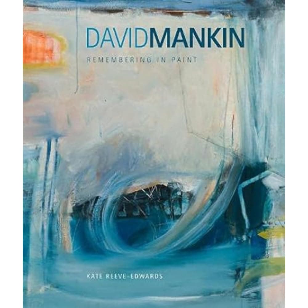 David Mankin: Remembering in Paint