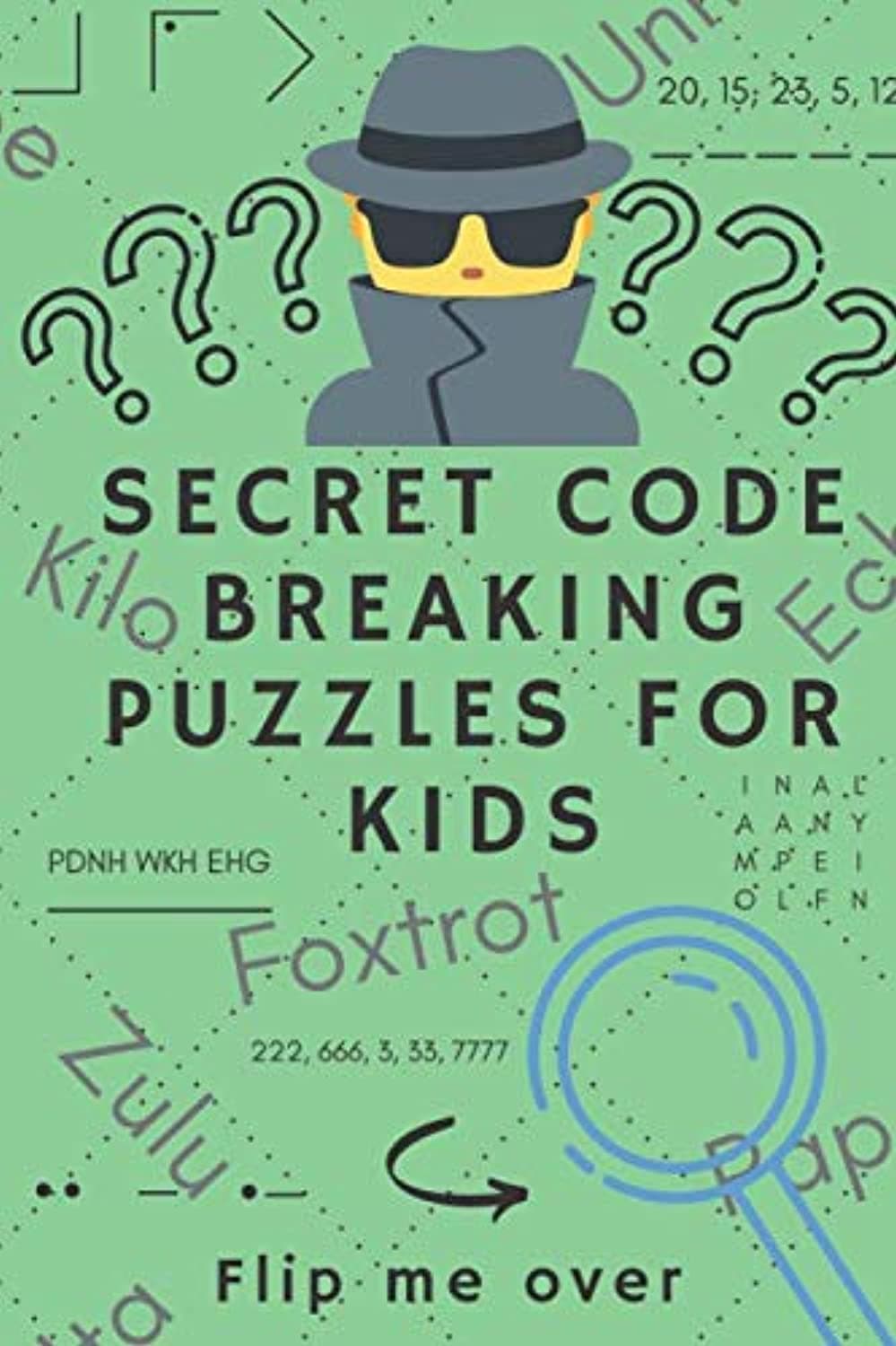 Independently Published Secret Code Breaking Puzzles for Kids: Create and Crack 25 Codes and Cryptograms for Children aged 6 to 10. Great as a Gift for Junior Spies