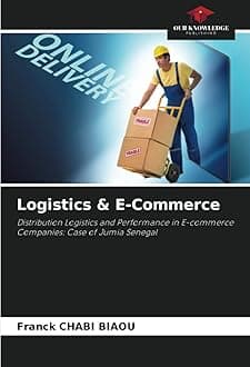 Our Knowledge Publishing Logistics & E-Commerce: Distribution Logistics and Performance in E-commerce Companies: Case of Jumia Senegal Paperback – Big Book, 7 December 2022