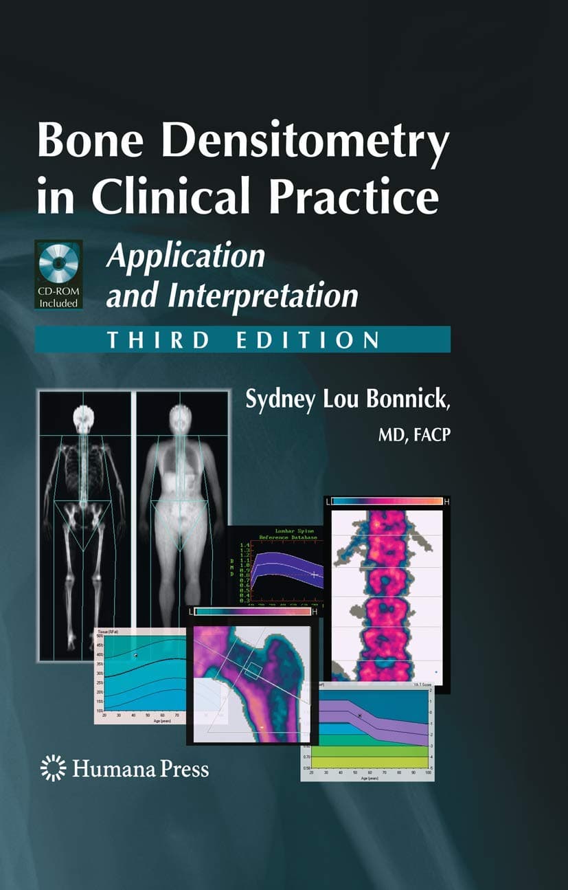 Bone Densitometry in Clinical Practice: Application and Interpretation (Current Clinical Practice) Third Edition 2010