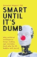 Sponsored Ad – Smart Until It's Dumb: Why artificial intelligence keeps making epic mistakes (and why the AI bubble will burst)