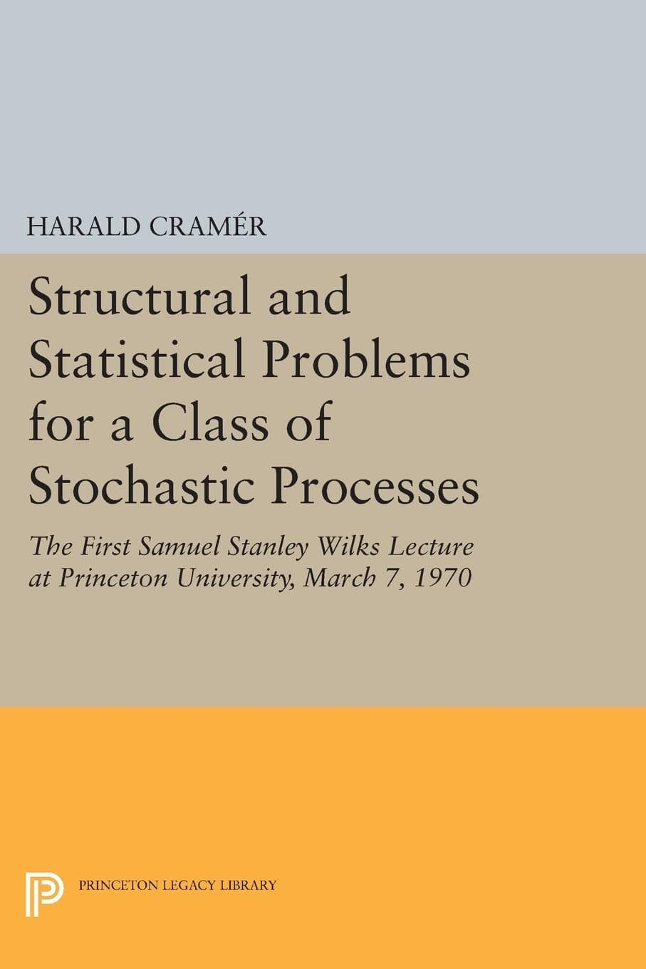 Structural and Statistical Problems for a Class of: The First Samuel Stanley Wilks Lecture at Princeto