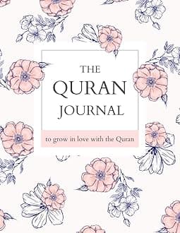 The Quran Journal - To Grow In Love with The Quran, Muslim Quran Study Journal to reflect and record the verses of the Quran: For The Mindful Muslimah Paperback – January 24, 2021