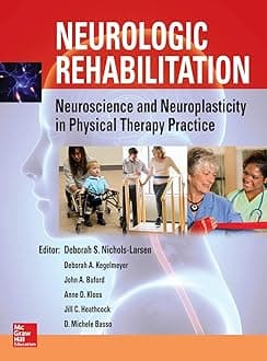 Neurologic Rehabilitation: Neuroscience and Neuroplasticity in Physical Therapy Practice