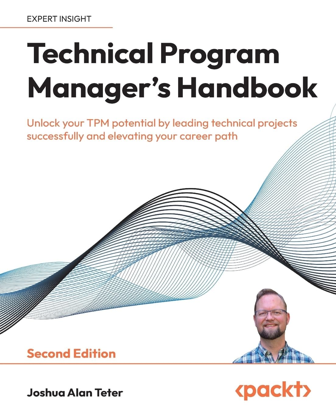 Technical Program Manager's Handbook: Unlock your TPM potential by leading technical projects successfully and elevating your career path