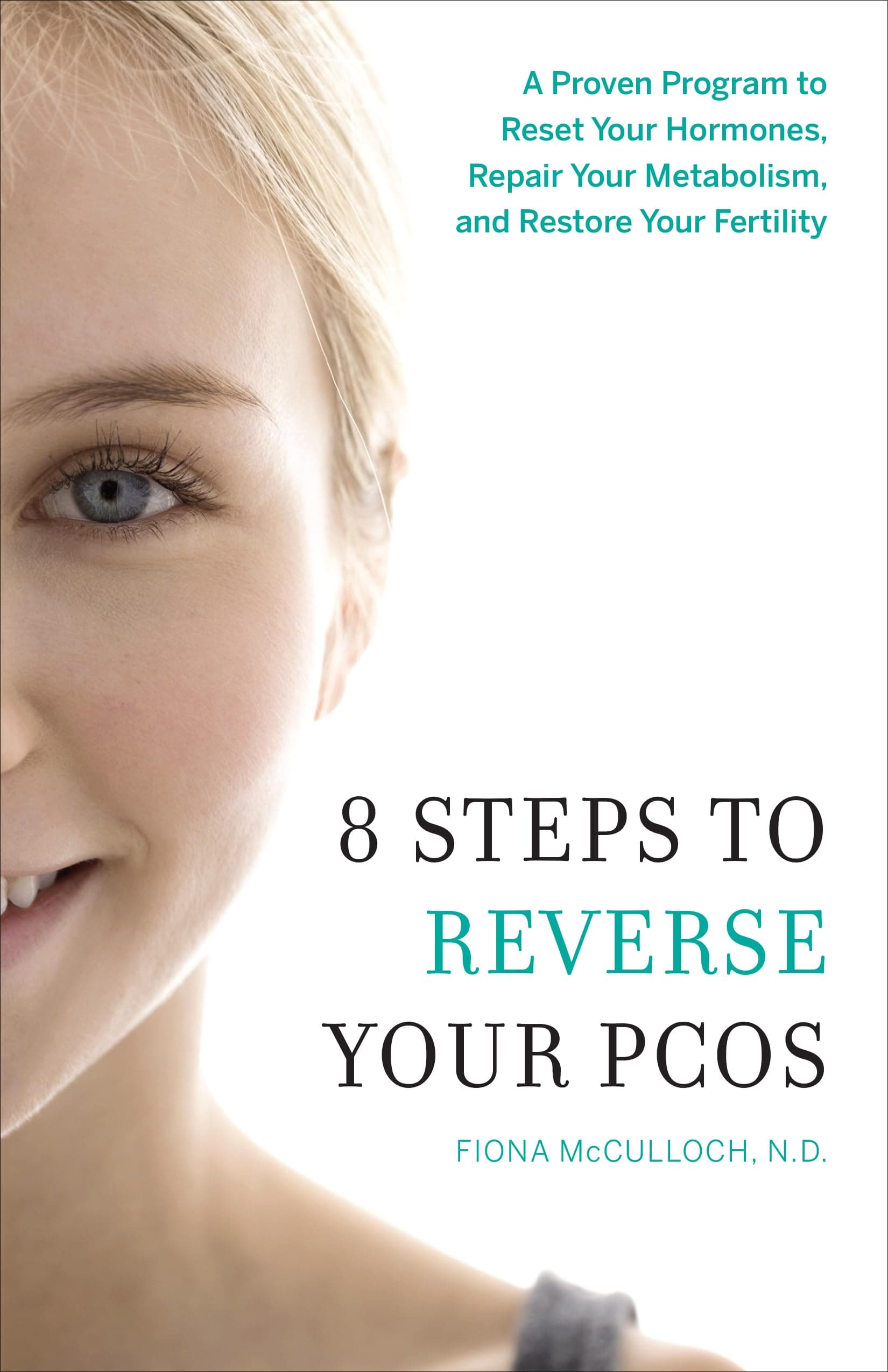 8 Steps to Reverse Your Pcos: A Proven Program to Reset Your Hormones, Repair Your Metabolism, and Restore Your Fertility Paperback – Illustrated, September 20, 2016