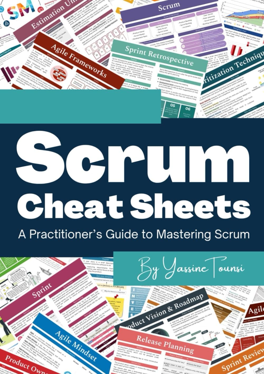 Scrum Cheat Sheets: A Practitioner’s Guide to Mastering Scrum