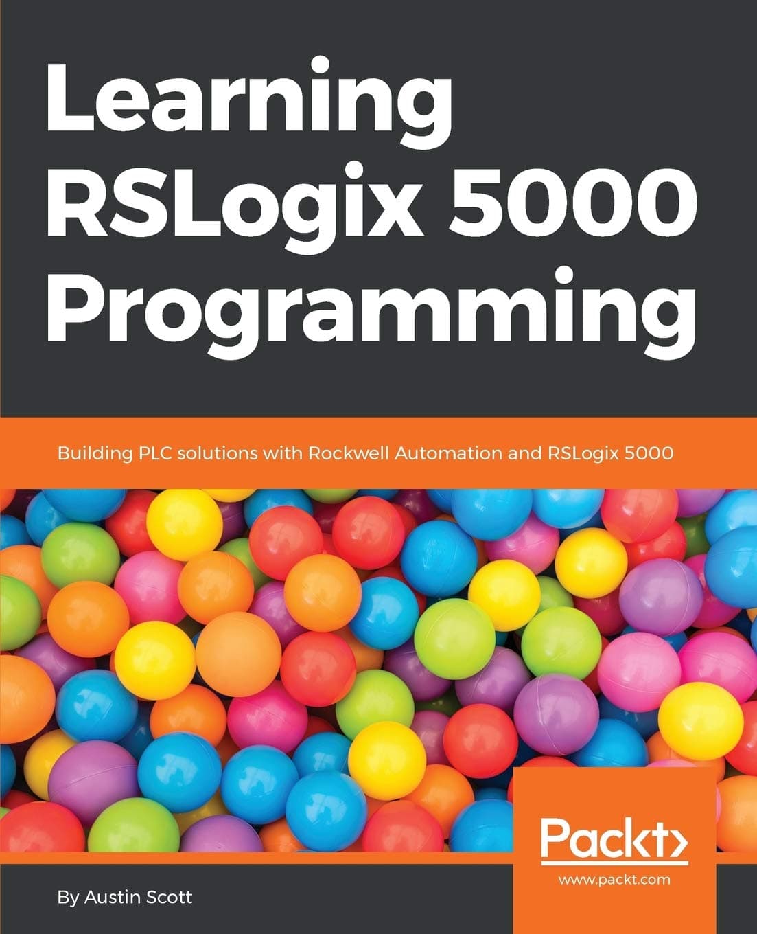 Learning Rslogix 5000 Programming: Building PLC solutions with Rockwell Automation and RSLogix 5000