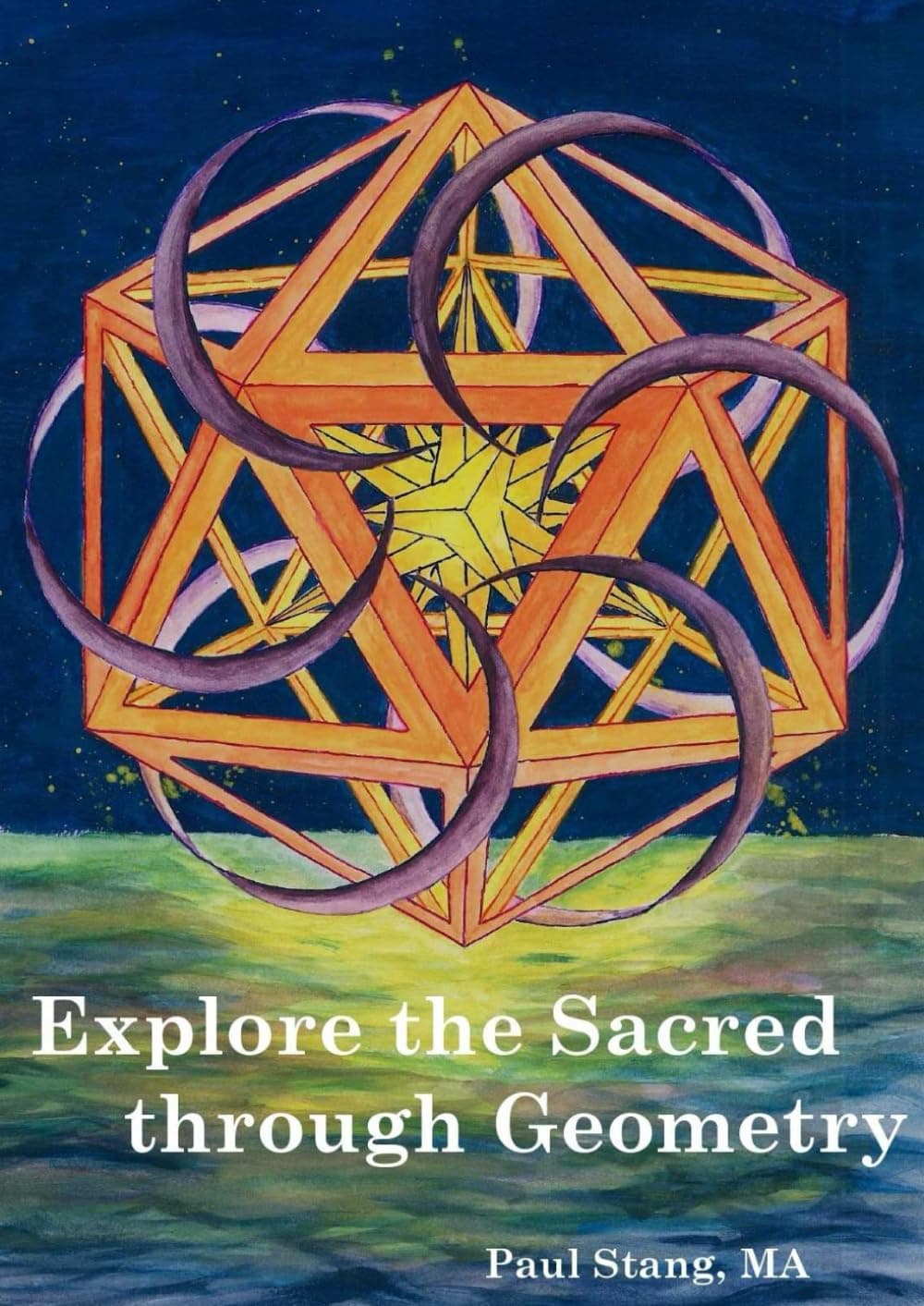 Explore the Sacred through Geometry: Sacred Geometry defined; why and how to create your own