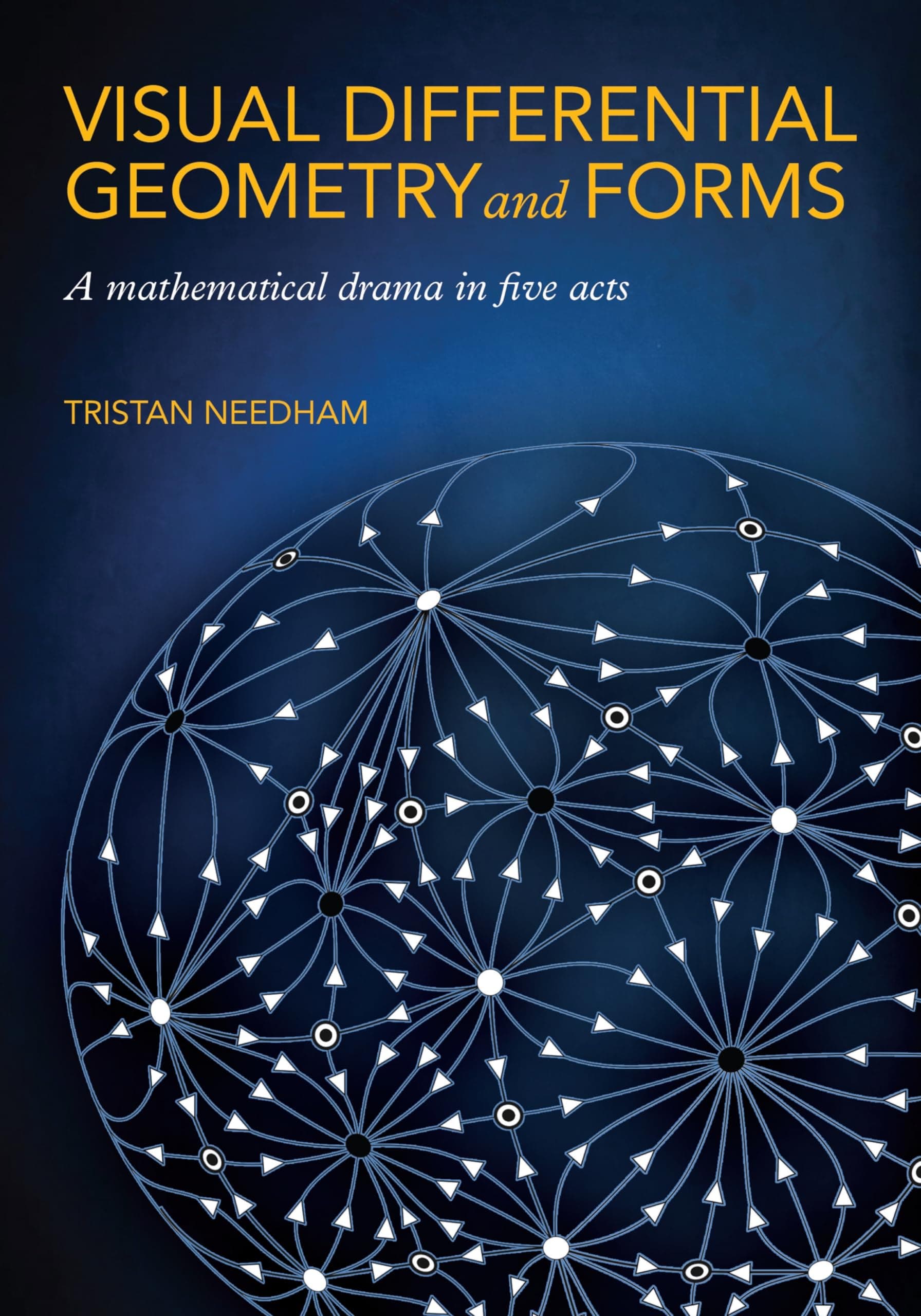 Visual Differential Geometry and Forms: A Mathematical Drama in Five Acts Paperback – 13 July 2021
