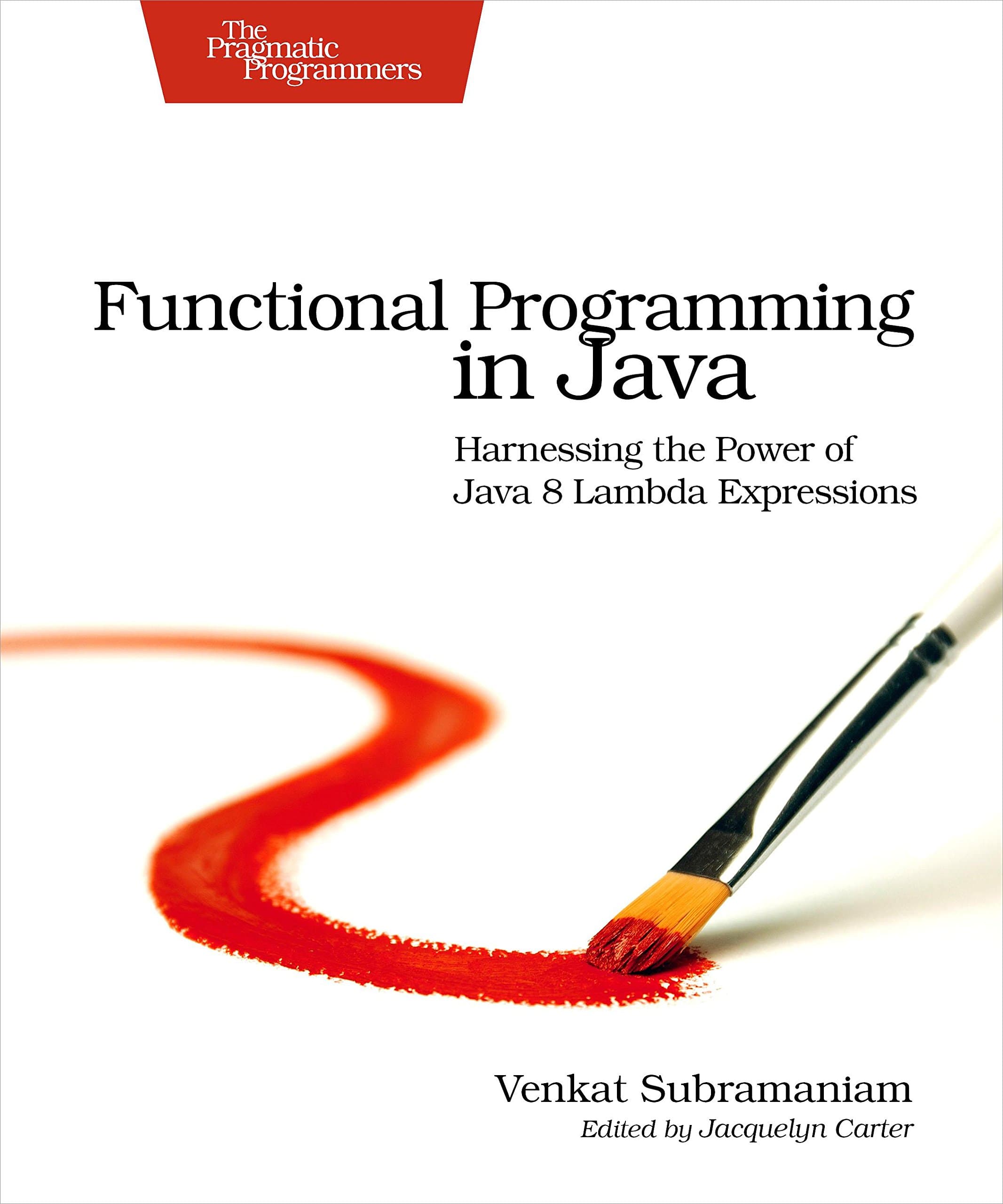 Functional Programming in Java: Harnessing the Power Of Java 8 Lambda Expressions 1st Edition