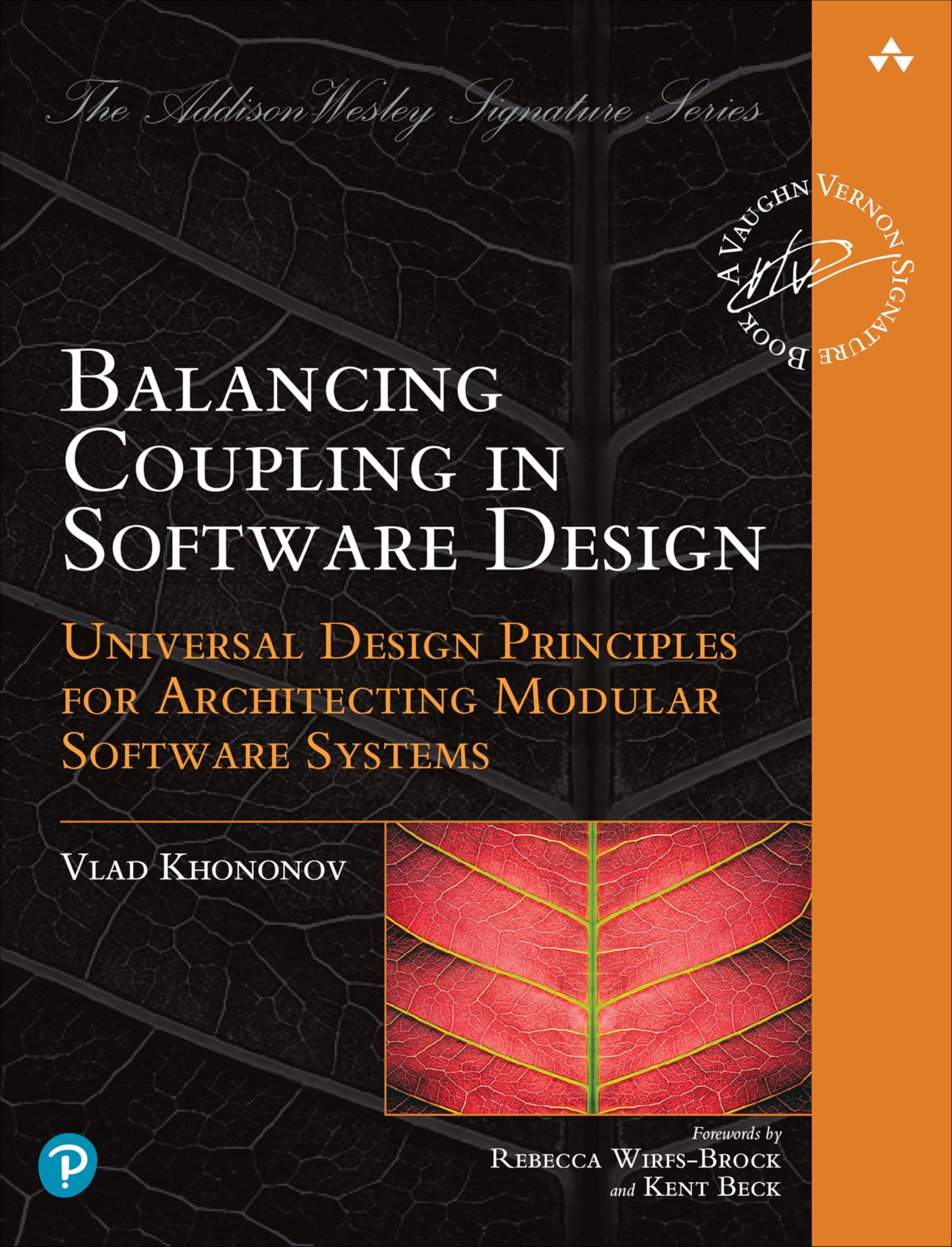 Balancing Coupling in Software Design: Universal Design Principles for Architecting Modular Software Systems (Addison-Wesley Signature Series (Vernon))