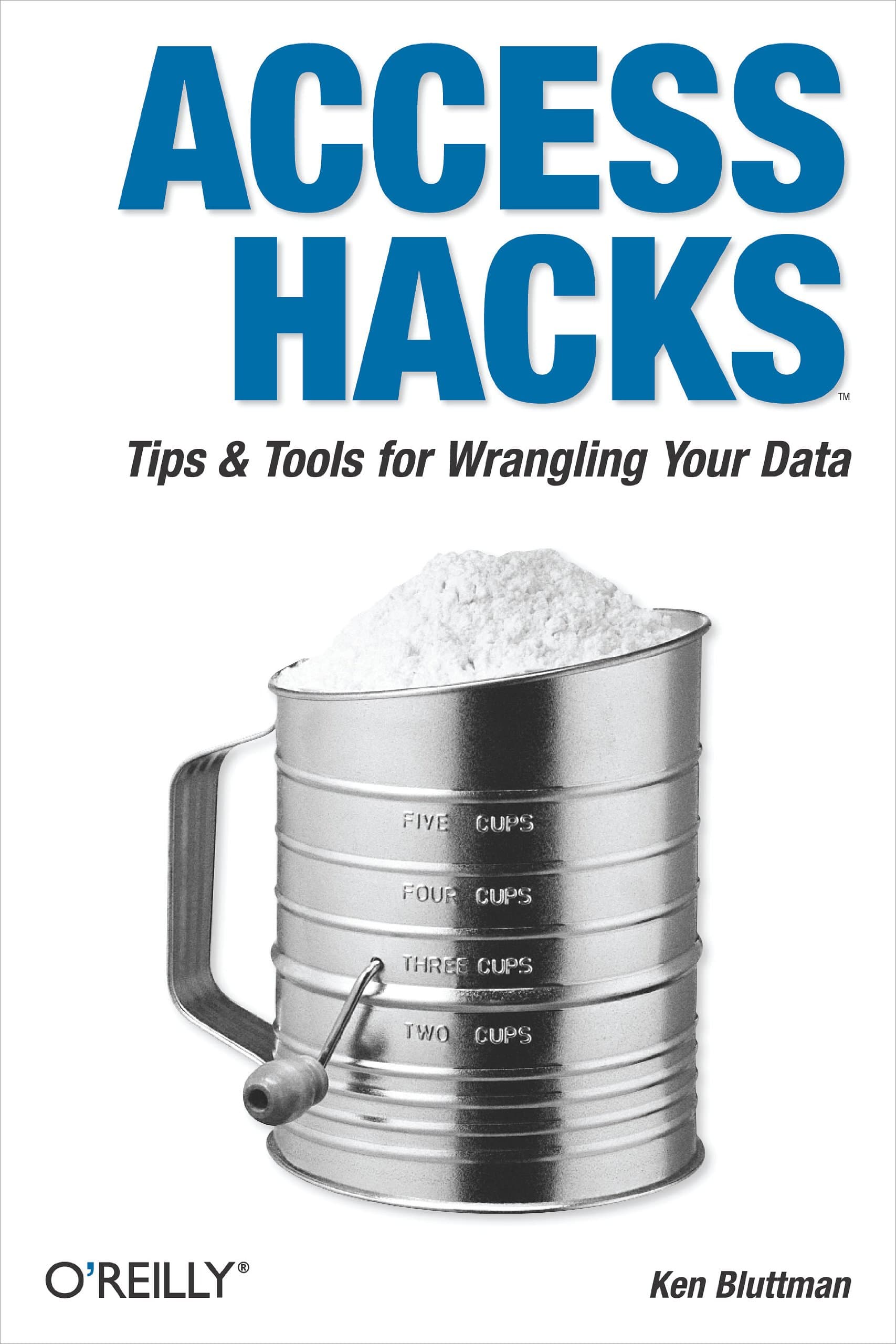 Access Hacks: Tips & Tools for Wrangling Your Data 1st Edition