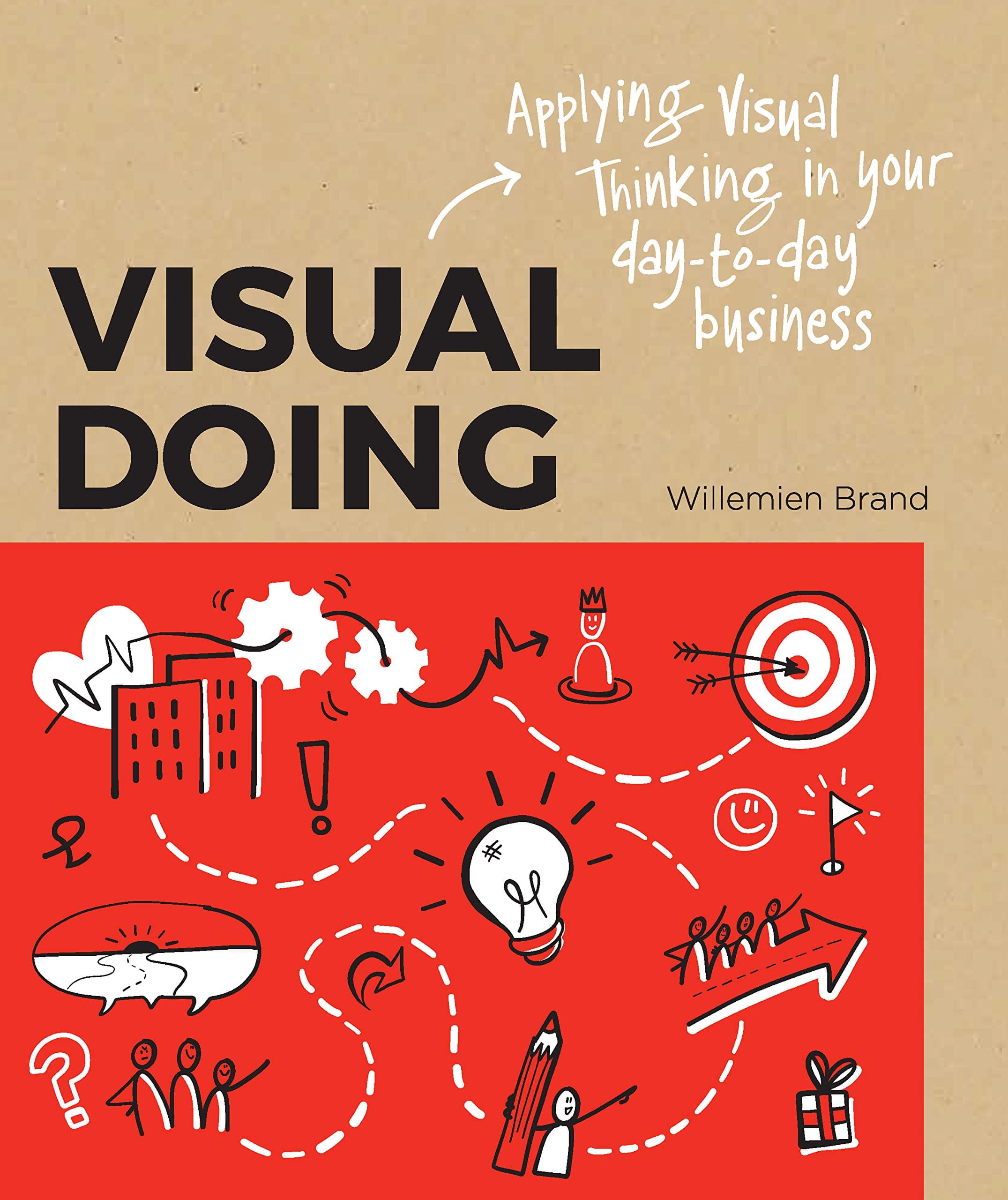 Visual Doing: Applying Visual Thinking in your Day to Day Business: Applying Visual Thinking in your Day to Day Business Paperback – 17 Dec. 2018