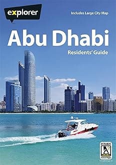 Abu Dhabi Complete Residents Guide (Explorer - Residents' Guides)