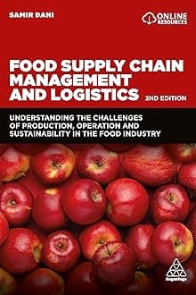 Food Supply Chain Management and Logistics: Understanding the Challenges of Production, Operation and Sustainability in the Food Industry